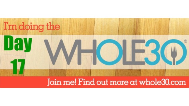Whole 30 Day 17